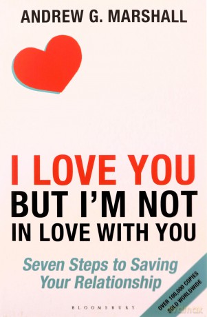 I Love You but I'm Not in Love with You: Seven Steps to Saving Your Relationship - Andrew G Marshall [KSIĄŻKA]