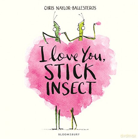 I Love You, Stick Insect - Chris Naylor-Ballesteros [KSIĄŻKA]