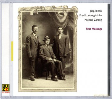 Jaap Blonk, Michael Zerang, Fred Lonberg-Holm: First meetings [CD]