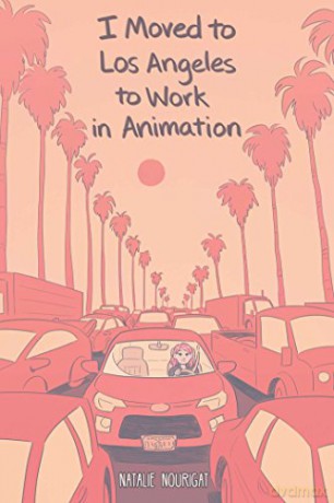 I Moved to Los Angeles to Work in Animation - Natalie Nourigat [KSIĄŻKA]