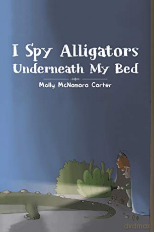 I Spy Alligators Underneath My Bed - Molly McNamara Carter [KSIĄŻKA]