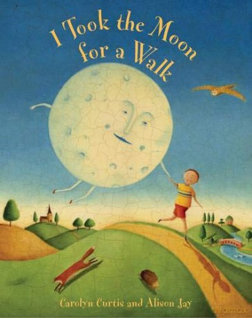 I Took the Moon for a Walk - Carolyn Curtis [KSIĄŻKA]