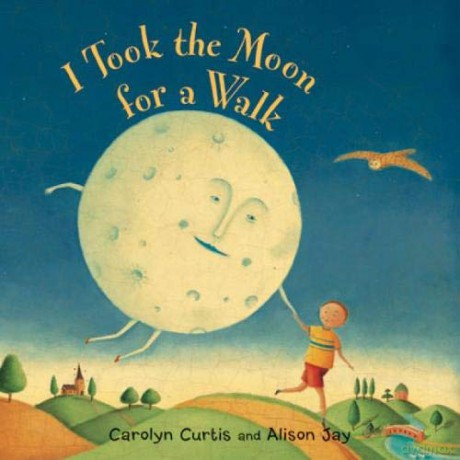 I Took the Moon for a Walk - Carolyn Curtis [KSIĄŻKA]