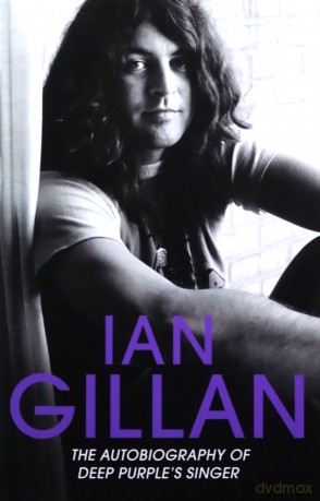 Ian Gillan: The Autobiography of Deep Purple's Singer - Ian Gillan [KSIĄŻKA]