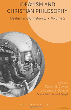 Idealism and Christian Philosophy: Idealism and Christianity Volume 2 - Steven B. Cowan [KSIĄŻKA]