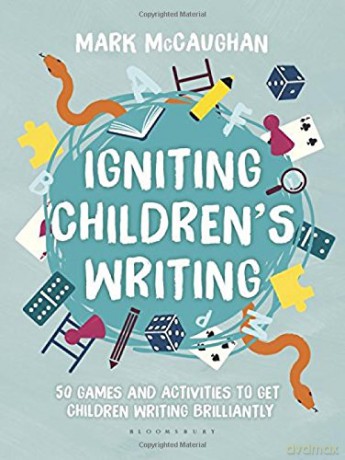 Igniting Children's Writing: 50 games and activities to get children writing brilliantly - Mark McCaughan [KSIĄŻKA]