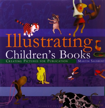 Illustrating Children's Books: Creating Pictures for Publication - Martin Salisbury [KSIĄŻKA]
