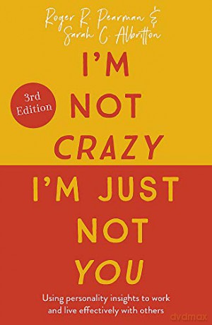 I'm Not Crazy, I'm Just Not You: The Real Meaning of the 16 Personality Types - Roger Pearman [KSIĄŻKA]