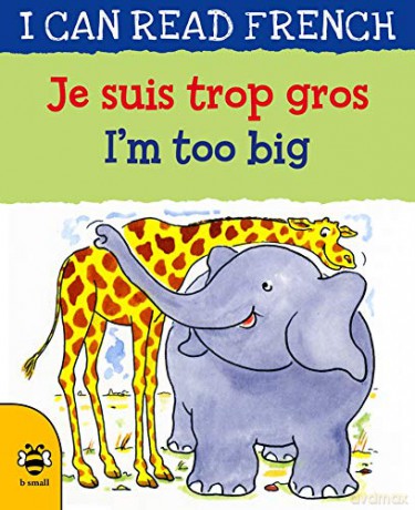 I'm too Big/Je suis trop gros (I Can Read French) - Lone Morton [KSIĄŻKA]