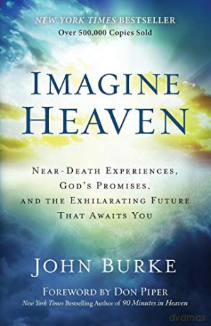 Imagine Heaven: Near-Death Experiences, God's Promises, and the Exhilarating Future That Awaits You - John Burke [KSIĄŻKA]