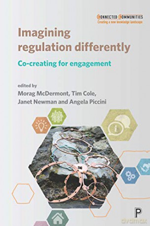 Imagining Regulation Differently: Co-creating for Engagement (Connected Communities) - Morag McDermont [KSIĄŻKA]