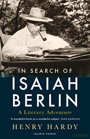 In Search of Isaiah Berlin: A Literary Adventure - Henry Hardy [KSIĄŻKA]