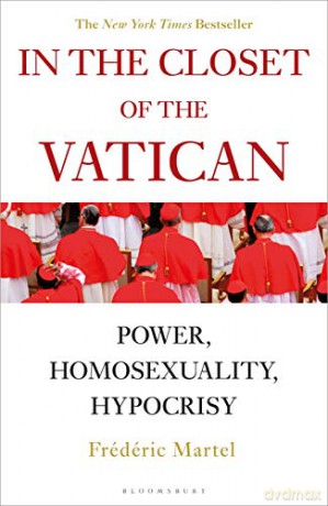 In the Closet of the Vatican: Power, Homosexuality, Hypocrisy; THE NEW YORK TIMES BESTSELLER - Frederic Martel [KSIĄŻKA]