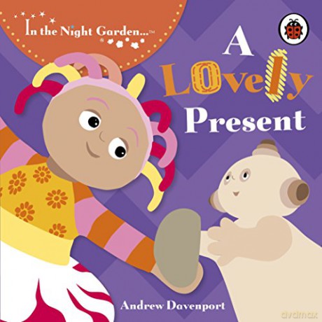In the Night Garden: A Lovely Present - In the Night Garden [KSIĄŻKA]