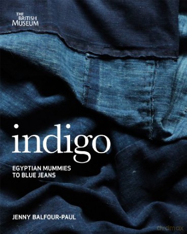 Indigo: Egyptian Mummies to Blue Jeans - Jenny Balfour-Paul [KSIĄŻKA]