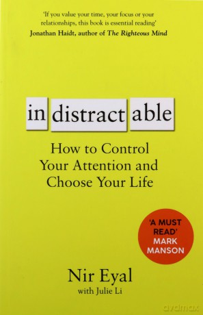 Indistractable: How to Control Your Attention and Choose Your Life - Nir Eyal [KSIĄŻKA]