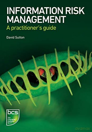 Information Risk Management: A practitioner's guide (Chartered Institute for It) - David Sutton [KSIĄŻKA]