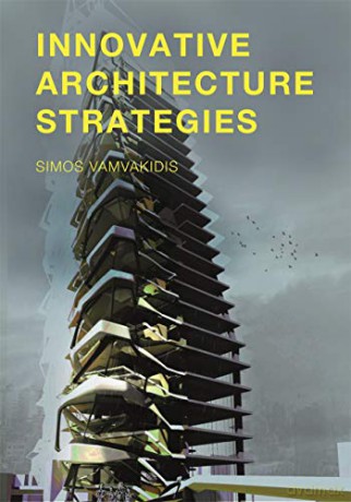 Innovative Architecture Strategies - Gerasimos Vamvakidis [KSIĄŻKA]
