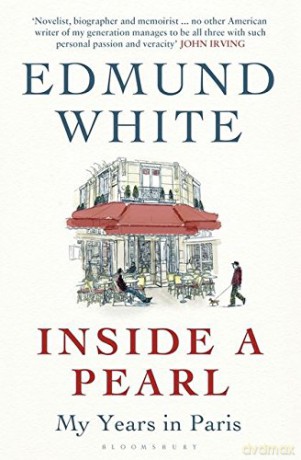 Inside a Pearl: My Years in Paris - Edmund White [KSIĄŻKA]