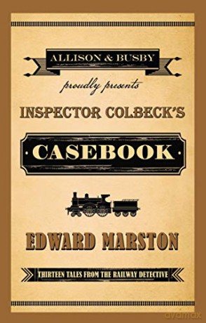 Inspector Colbeck's Casebook: Thirteen Tales from the Railway Detective: 20 - Edward Marston [KSIĄŻKA]