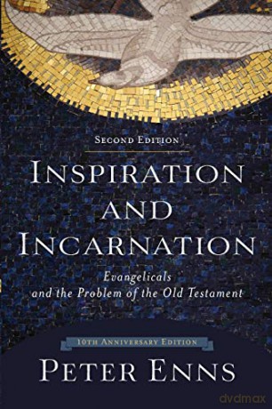 Inspiration and Incarnation: Evangelicals and the Problem of the Old Testament - Peter Enns [KSIĄŻKA]