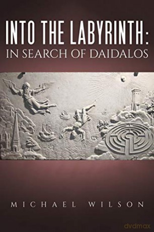 Into the labyrinth: in search of Daidalos - Michael Wilson [KSIĄŻKA]