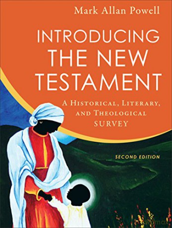 Introducing the New Testament: A Historical, Literary, and Theological Survey - Mark Allan Powell [KSIĄŻKA]