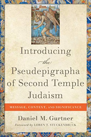 Introducing the Pseudepigrapha of Second Temple Judaism: Message, Context, and Significance - Daniel M. Gurtner [KSIĄŻKA]