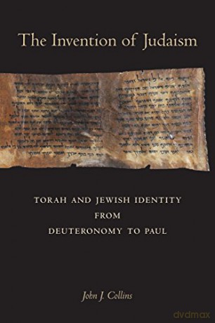 Invention of Judaism: Torah and Jewish Identity from Deuteronomy to Paul: 7 (Taubman Lectures in Jewish Studies) - Collins [KSIĄŻKA]