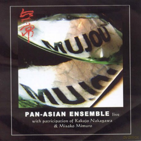 Pan-Asian Ensemble: Mujou [CD]