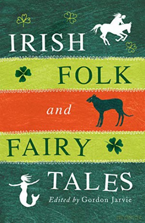 Irish Folk and Fairy Tales - Gordon Jarvie [KSIĄŻKA]