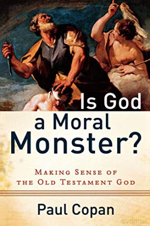 Is God a Moral Monster: Making Sense Of The Old Testament God - Paul Copan [KSIĄŻKA]