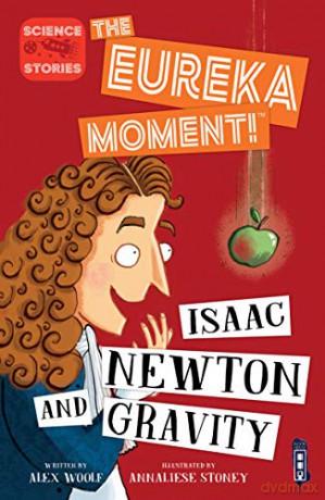 Isaac Newton and Gravity (The Eureka Moment) - Alex Woolf [KSIĄŻKA]