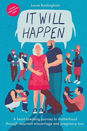 It Will Happen: A heart-breaking journey to motherhood through recurrent miscarriage and pregnancy loss - Laura Buckingham [KSIĄŻKA]