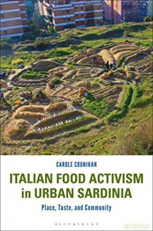 Italian Food Activism in Urban Sardinia: Place, Taste, and Community - Prof Carole Counihan [KSIĄŻKA]