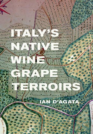 Italy's Native Wine Grape Terroirs - Ian D'Agata [KSIĄŻKA]