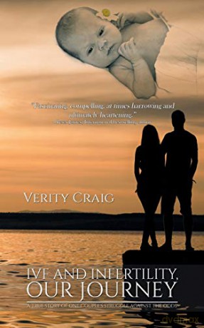 Ivf and Infertility, Our Journey: A True Story Of One Couple's Struggle Against The Odds' - Verity Craig [KSIĄŻKA]