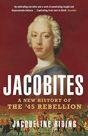 Jacobites: A New History of the '45 Rebellion - Jacqueline Riding [KSIĄŻKA]