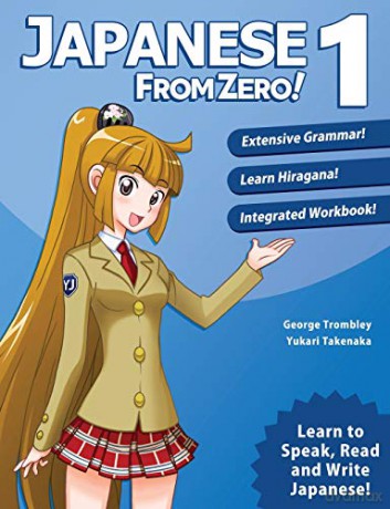 Japanese from Zero! 1: Proven Methods to Learn Japanese with Integrated Workbook and Online Support: Proven Techniques to Learn Japanese for Students and Professionals - Mr. George Trombley [KSIĄŻKA]