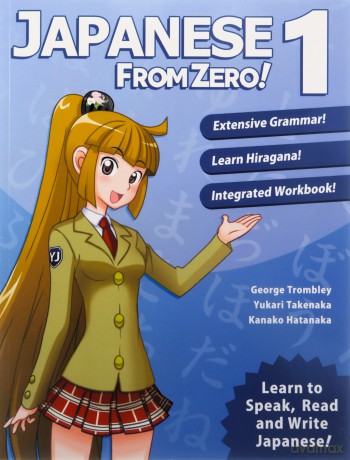 Japanese from Zero! 1: Proven Methods to Learn Japanese with Integrated Workbook and Online Support: Proven Techniques to Learn Japanese for Students and Professionals - Mr. George Trombley [KSIĄŻKA]