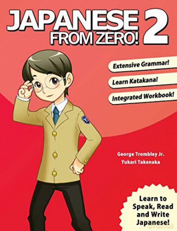 Japanese from Zero! 2: Proven Techniques to Learn Japanese for Students and Professionals - George Trombley [KSIĄŻKA]