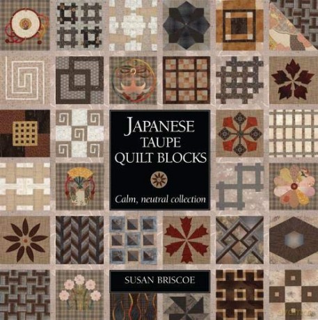 Japanese Taupe Quilt Blocks: Calm, Neutral Collection - Susan Briscoe [KSIĄŻKA]