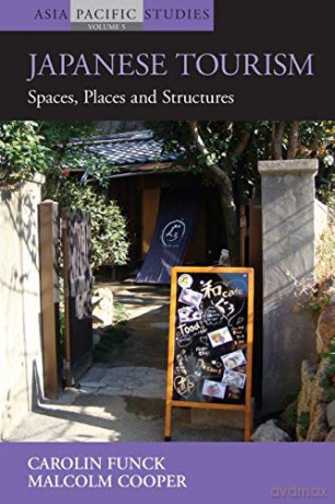 Japanese Tourism: Spaces, Places and Structures: 5 (Asia-Pacific Studies: Past and Present, 5) - Carolin Funck [KSIĄŻKA]