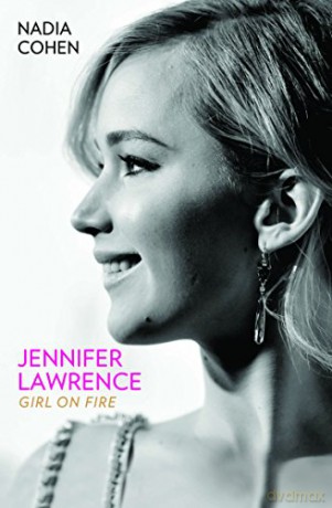 Jennifer Lawrence: Girl on Fire - Nadia Cohen [KSIĄŻKA]