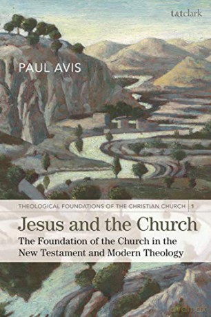 Jesus and the Church: The Foundation of the Church in the New Testament and Modern Theology - Paul Avis [KSIĄŻKA]