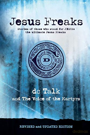 Jesus Freaks: Stories of Those Who Stood for Jesus, the Ultimate Jesus Freaks - DC Talk [KSIĄŻKA]