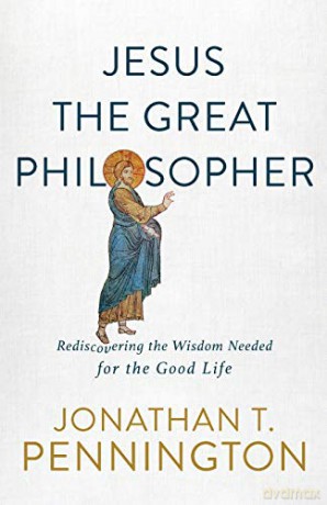 Jesus the Great Philosopher: Rediscovering the Wisdom Needed for the Good Life - Pennington [KSIĄŻKA]