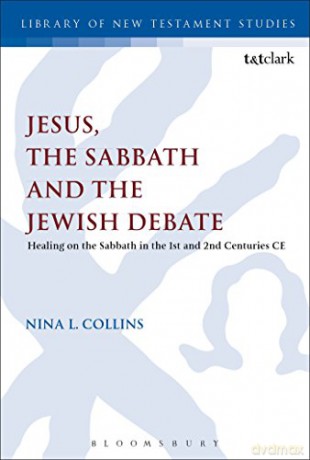 Jesus, the Sabbath and the Jewish Debate: Healing on the Sabbath in the 1st and 2nd Centuries CE (Criminal Practice Series) - Nina L. Collins [KSIĄŻKA]