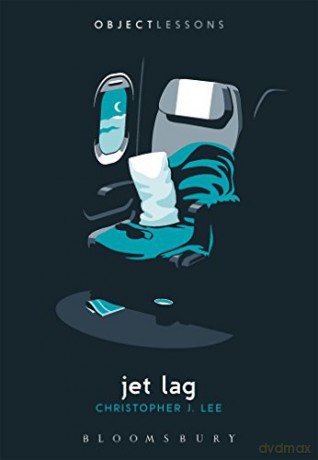 Jet Lag (Object Lessons) - Christopher J. Lee [KSIĄŻKA]