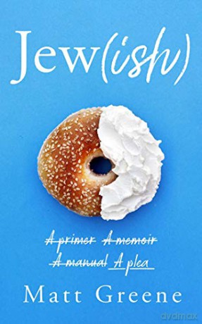 Jew(ish): A primer, A memoir, A manual, A plea - Matt Greene [KSIĄŻKA]